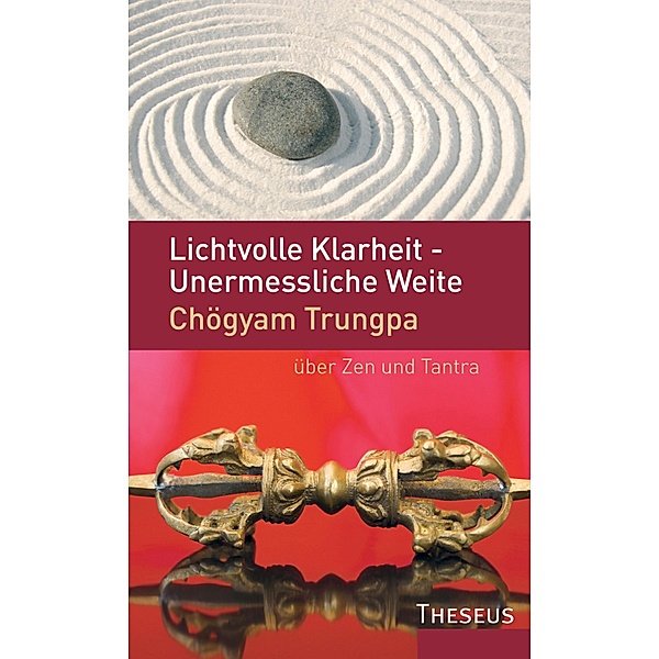 Lichtvolle Klarheit - Unermessliche Weite, Chögyam Trungpa
