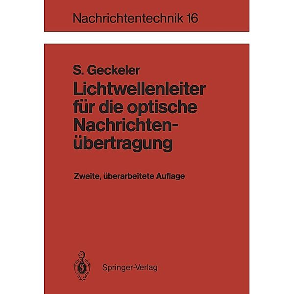 Lichtwellenleiter für die optische Nachrichtenübertragung / Nachrichtentechnik Bd.16, Siegfried Geckeler