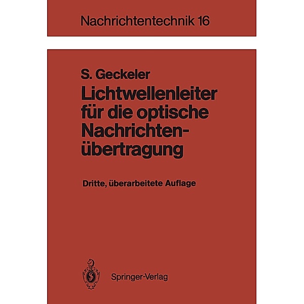 Lichtwellenleiter für die optische Nachrichtenübertragung / Nachrichtentechnik Bd.16, Siegfried Geckeler