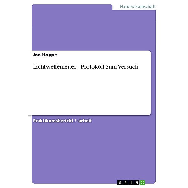 Lichtwellenleiter - Protokoll zum Versuch, Jan Hoppe