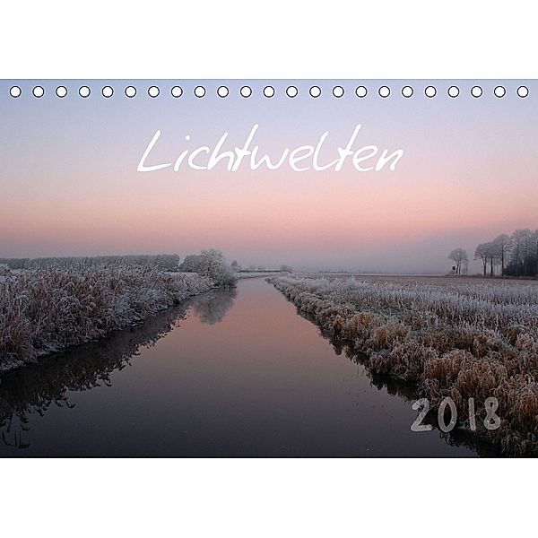 Lichtwelten (Tischkalender 2018 DIN A5 quer), Sigrun Düll