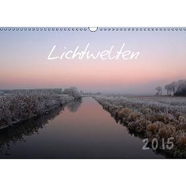 Lichtwelten (Wandkalender 2015 DIN A3 quer), Sigrun Düll