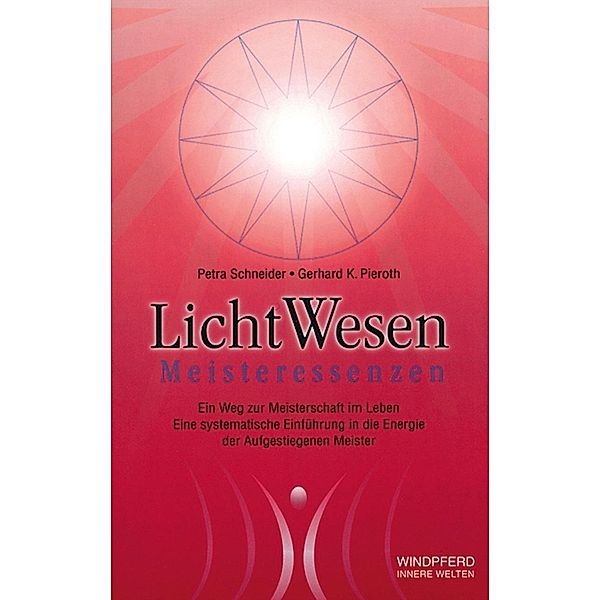 LichtWesen - Meisteressenzen, Petra Schneider, Gerhard K. Pieroth