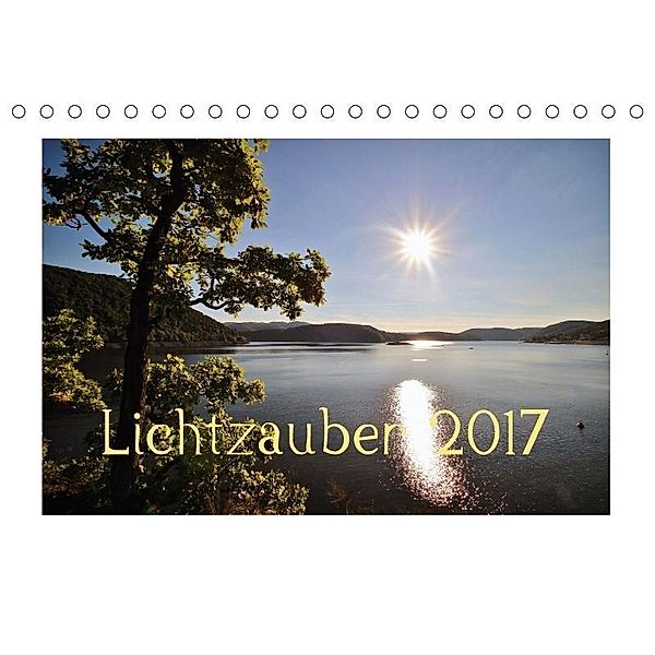 Lichtzauber 2017 (Tischkalender 2017 DIN A5 quer), Heike Loß