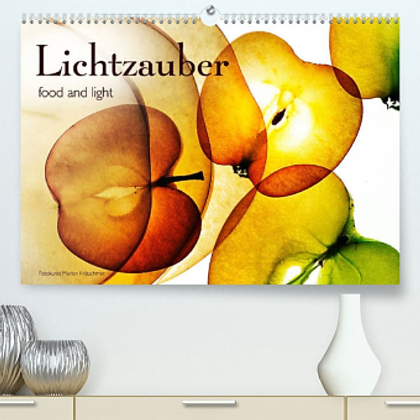 Lichtzauber (Premium, hochwertiger DIN A2 Wandkalender 2022, Kunstdruck in Hochglanz), Marion Krätschmer