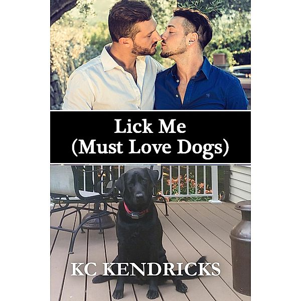 Lick Me (Must Love Dogs), Kc Kendricks