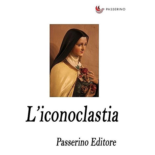 L'iconoclastia, Passerino Editore