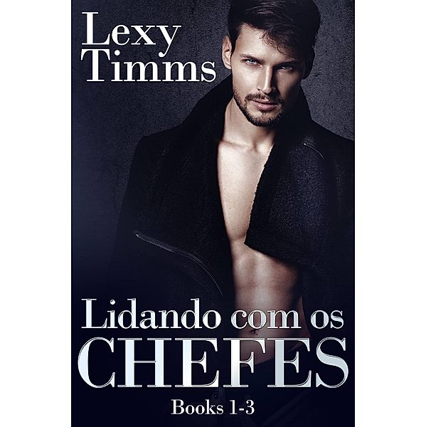 Lidando com os Chefes - Box Set # 1 - 3, Lexy Timms