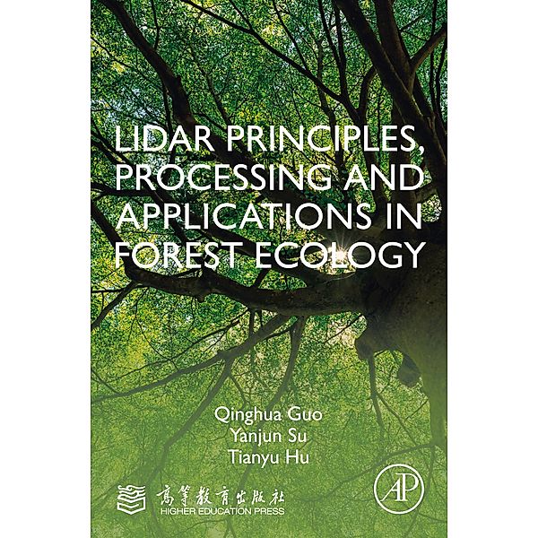 LiDAR Principles, Processing and Applications in Forest Ecology, Qinghua Guo, Yanjun Su, Tianyu Hu