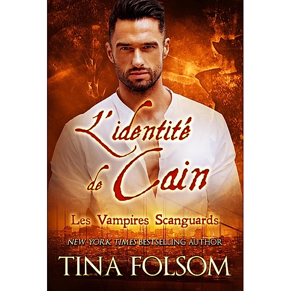 L'identité de Cain / Les Vampires Scanguards Bd.9, Tina Folsom