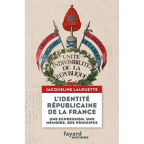 L'identité républicaine de la France / Divers Histoire, Jacqueline Lalouette