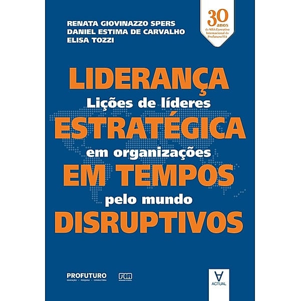 Liderança estratégica em tempos disruptivos, Renata Giovinazzo Spers, Daniel Estima de Carvalho, Elisa Tozzi