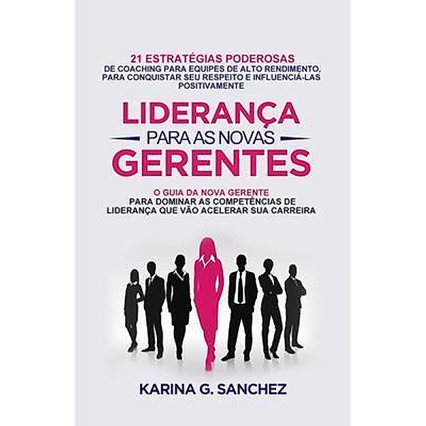 LIDERANÇA PARA AS NOVAS GERENTES, Karina G. Sanchez