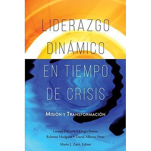 Liderazgo Dinámico en Tiempo de Crisis / Global Nazarene Publications, Leonel DeLeón, Diego Forero, Roberto Hodgson