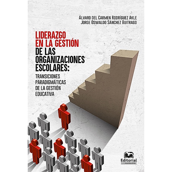Liderazgo en la gestión de las organizaciones escolares, Jorge Oswaldo Sánchez Buitrago, Álvaro Rodríguez Akle