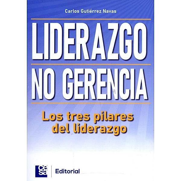 Liderazgo, no gerencia, Carlos Gutiérrez Navas