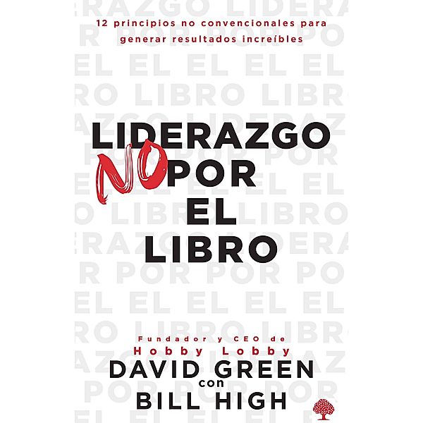 Liderazgo no por el libro, David Green, Bill High