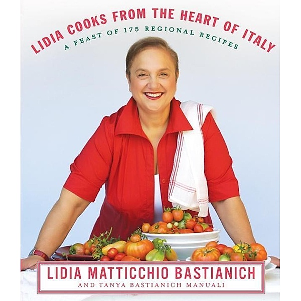 Lidia Cooks from the Heart of Italy, Lidia Matticchio Bastianich, Tanya Bastianich Manuali