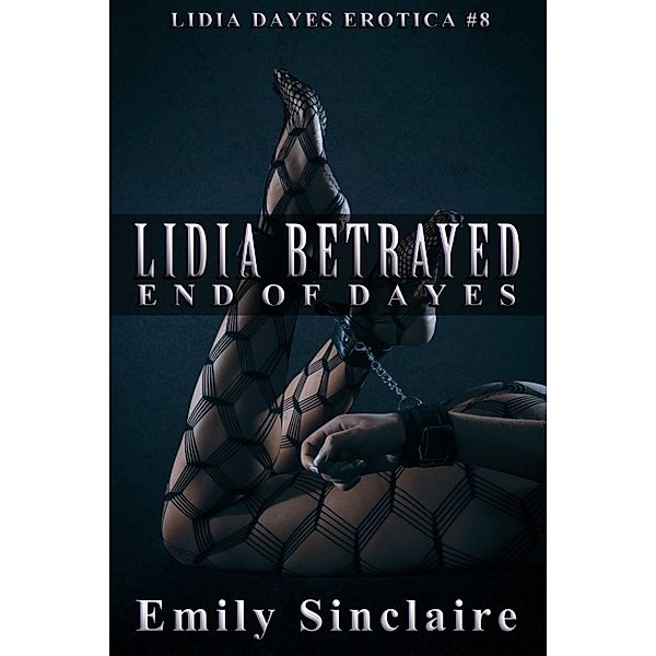 Lidia Dayes Erotica: Lidia Betrayed, Emily Sinclaire