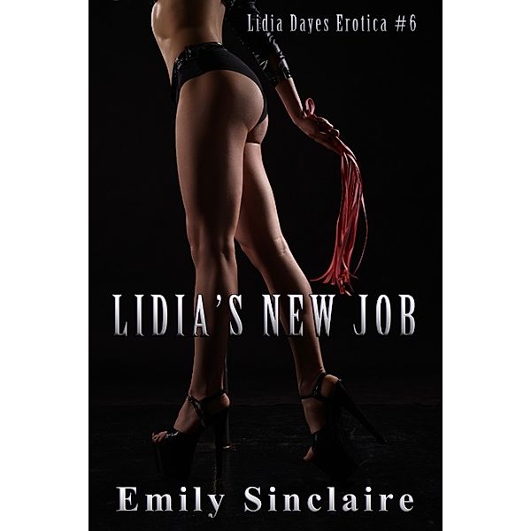 Lidia Dayes Erotica: Lidia's New Job, Emily Sinclaire