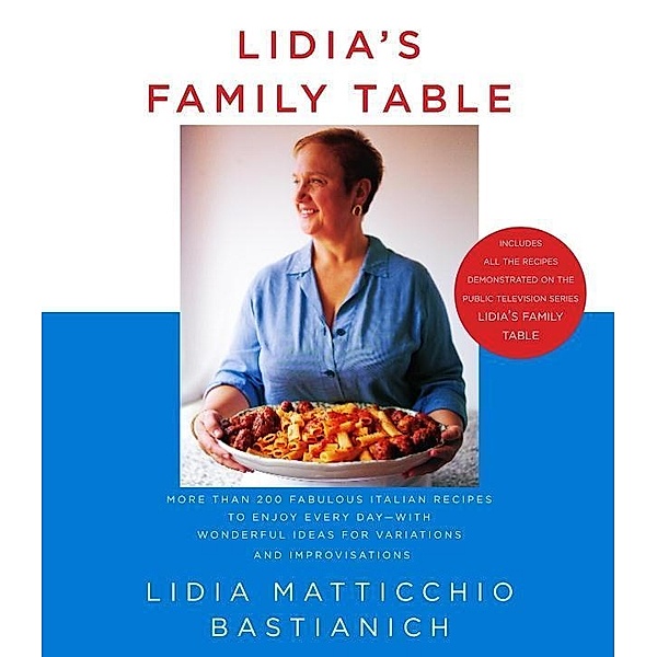 Lidia's Family Table, Lidia Matticchio Bastianich