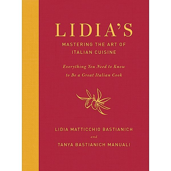 Lidia's Mastering the Art of Italian Cuisine, Lidia Matticchio Bastianich, Tanya Bastianich Manuali