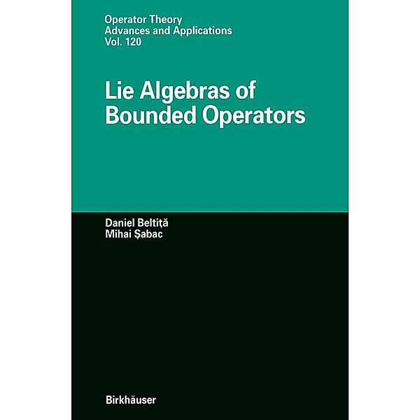 Lie Algebras of Bounded Operators / Operator Theory: Advances and Applications Bd.120, Daniel Beltita, Mihai Sabac