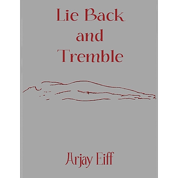 Lie Back and Tremble, Arjay Eiff