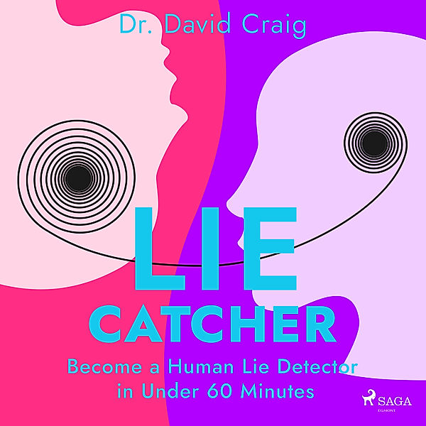 Lie Catcher: Become a Human Lie Detector in Under 60 Minutes, Dr. David Craig