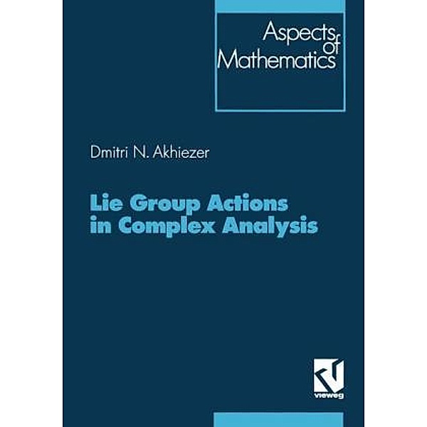 Lie Group Actions in Complex Analysis, Dmitri N. Akhiezer