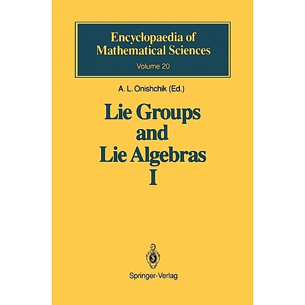 Lie Groups and Lie Algebras I / Encyclopaedia of Mathematical Sciences Bd.20, V. V. Gorbatsevich, A. L. Onishchik, E. B. Vinberg
