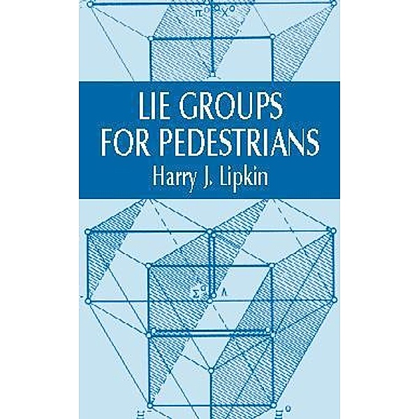 Lie Groups for Pedestrians / Dover Books on Physics, Harry J. Lipkin
