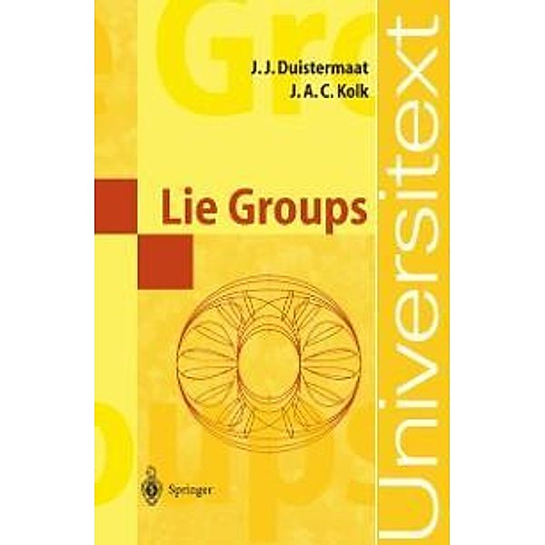 Lie Groups / Universitext, J. J. Duistermaat, Johan A. C. Kolk