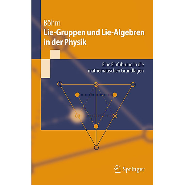 Lie-Gruppen und Lie-Algebren in der Physik, Manfred Böhm