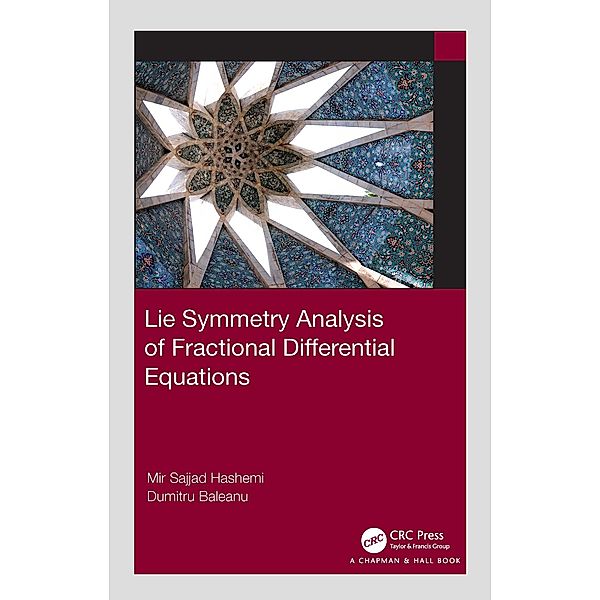 Lie Symmetry Analysis of Fractional Differential Equations, Mir Sajjad Hashemi, Dumitru Baleanu