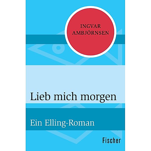 Lieb mich morgen / Ein Elling-Roman Bd.4, Ingvar Ambjörnsen