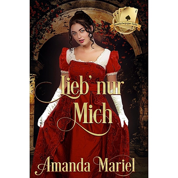 Lieb' nur mich (Skandal begegnet Liebe, #1) / Skandal begegnet Liebe, Amanda Mariel
