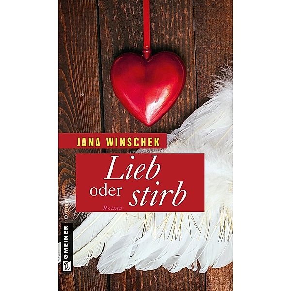 Lieb oder stirb / Frauenromane im GMEINER-Verlag, Jana Winschek