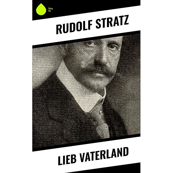 Lieb Vaterland, Rudolf Stratz