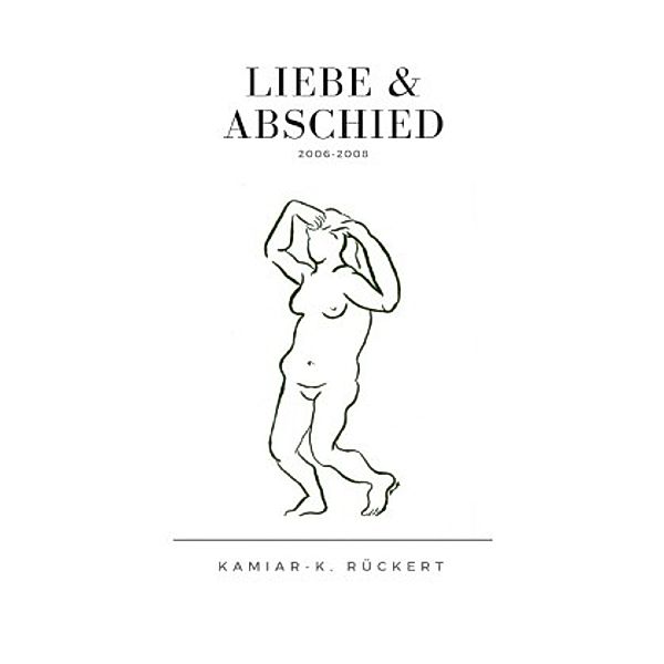 Liebe & Abschied, Kamiar-K. Rückert