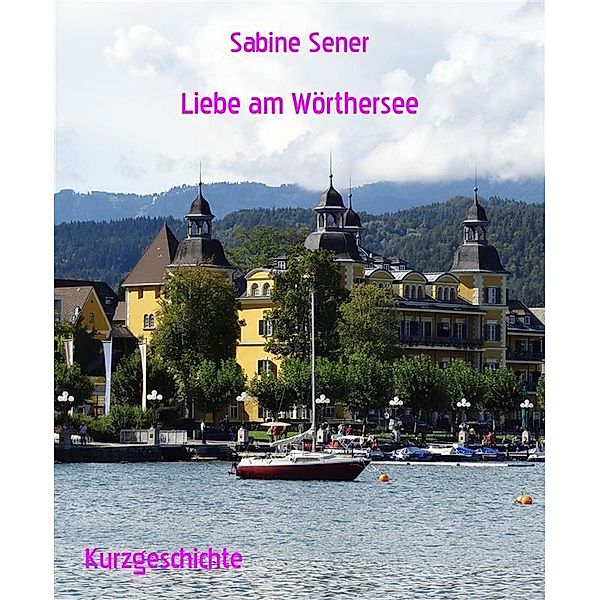 Liebe am Wörthersee, Sabine Sener