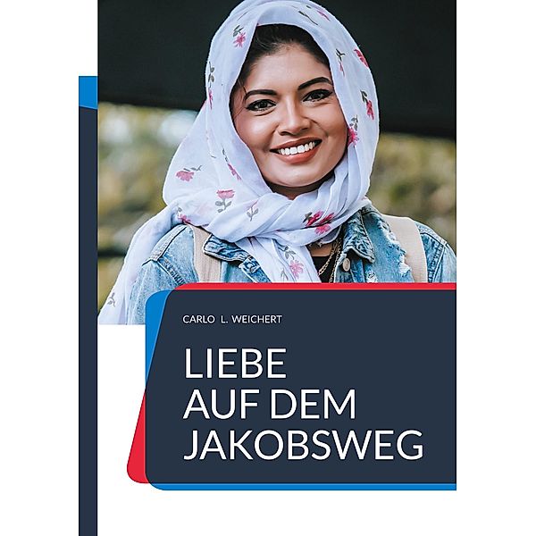 Liebe auf dem Jakobsweg, Carlo L. Weichert