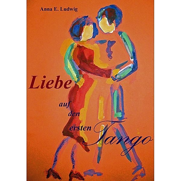 Liebe auf den ersten Tango, Anna Elisabeth Ludwig