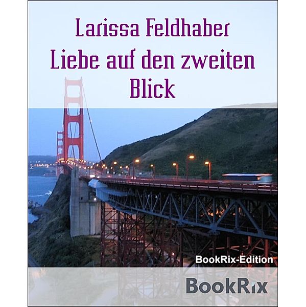 Liebe auf den zweiten Blick, Larissa Feldhaber