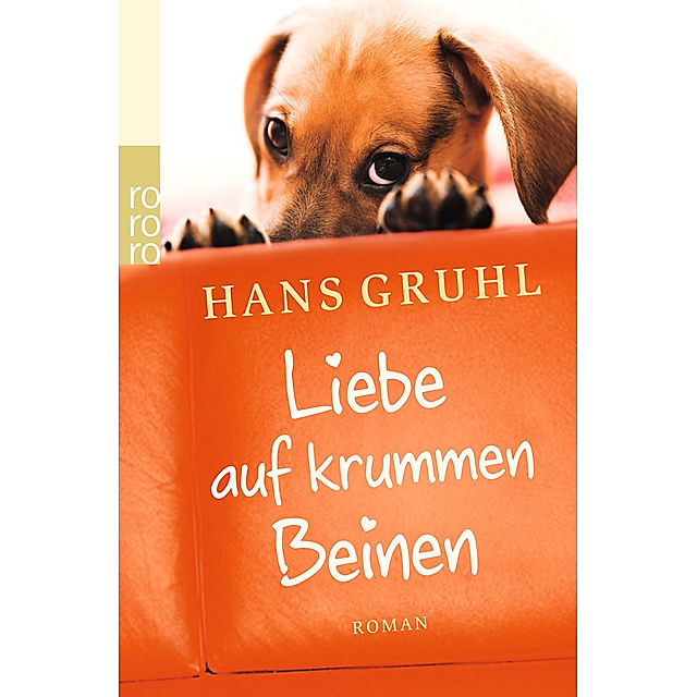 Liebe auf krummen Beinen Buch von Hans Gruhl versandkostenfrei bestellen
