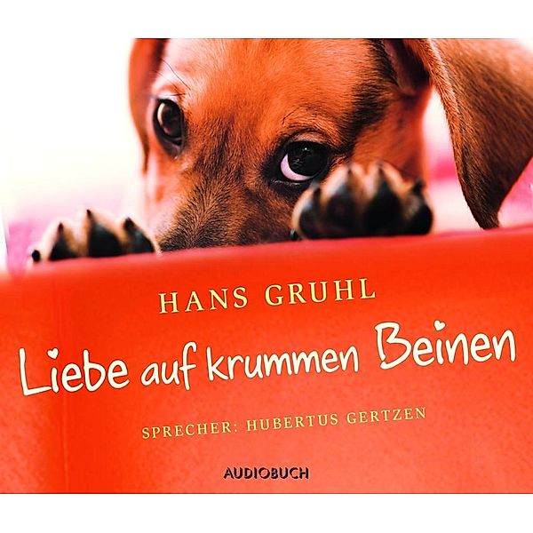 Liebe auf krummen Beinen, 4 Audio-CDs, Hans Gruhl