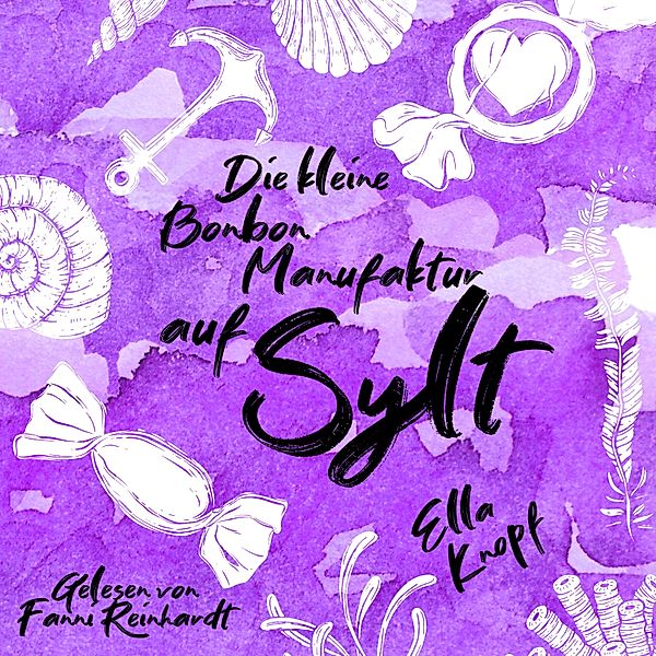 Liebe auf Sylt - 2 - Die kleine Bonbonmanufaktur auf Sylt, Ella Knopf