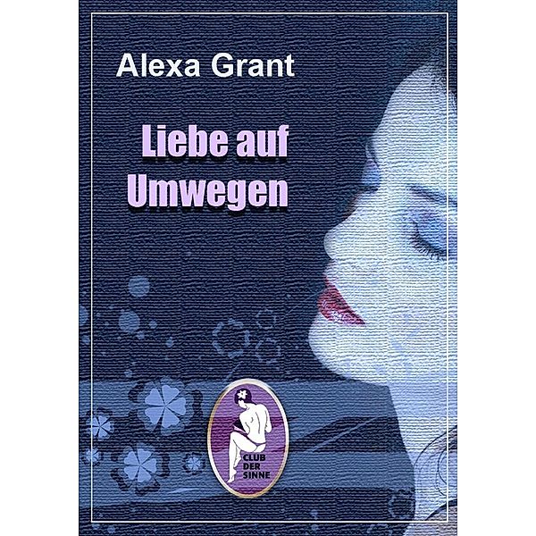 Liebe auf Umwegen, Alexa Grant