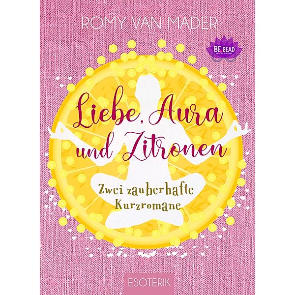 Liebe, Aura und Zitronen, Romy van Mader