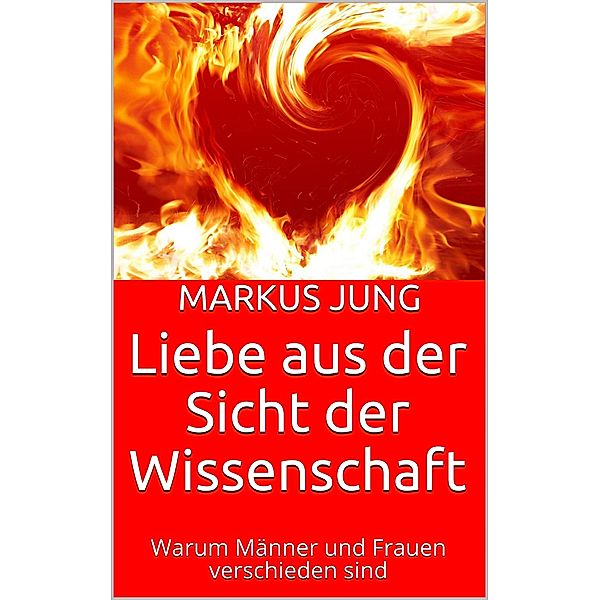 Liebe aus der Sicht der Wissenschaft, Markus Jung